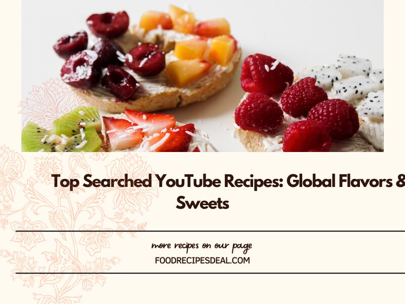 Top Searched YouTube Recipes: Global Flavors & Sweets